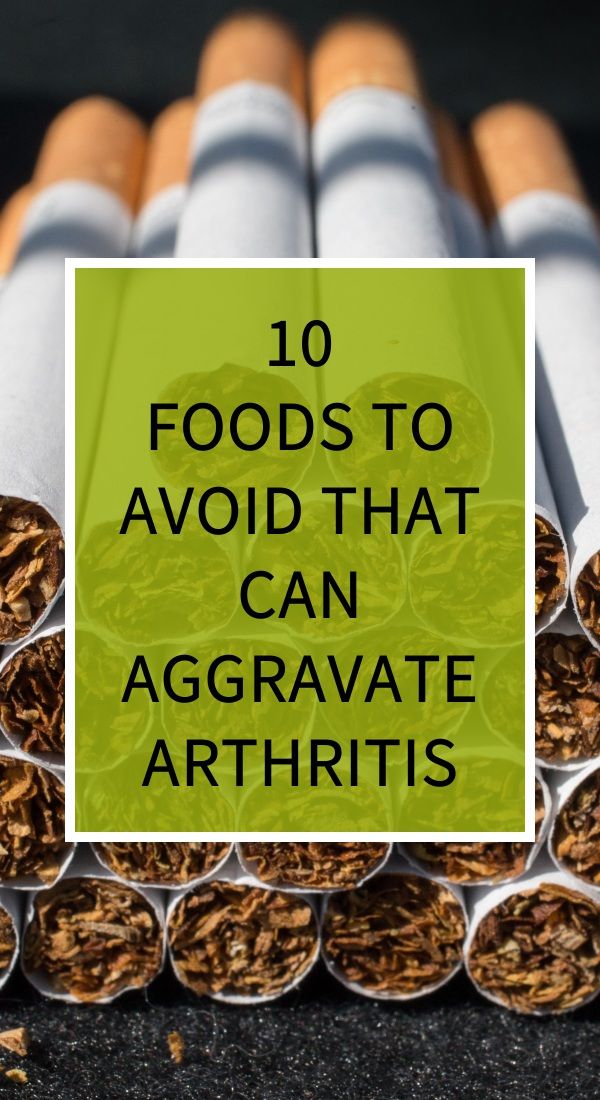 10 Foods To Avoid That Can Aggravate Arthritis