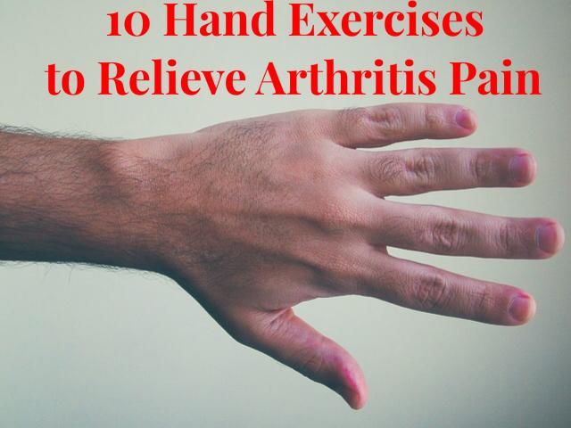 10 Hand Exercises to Relieve Arthritis Pain