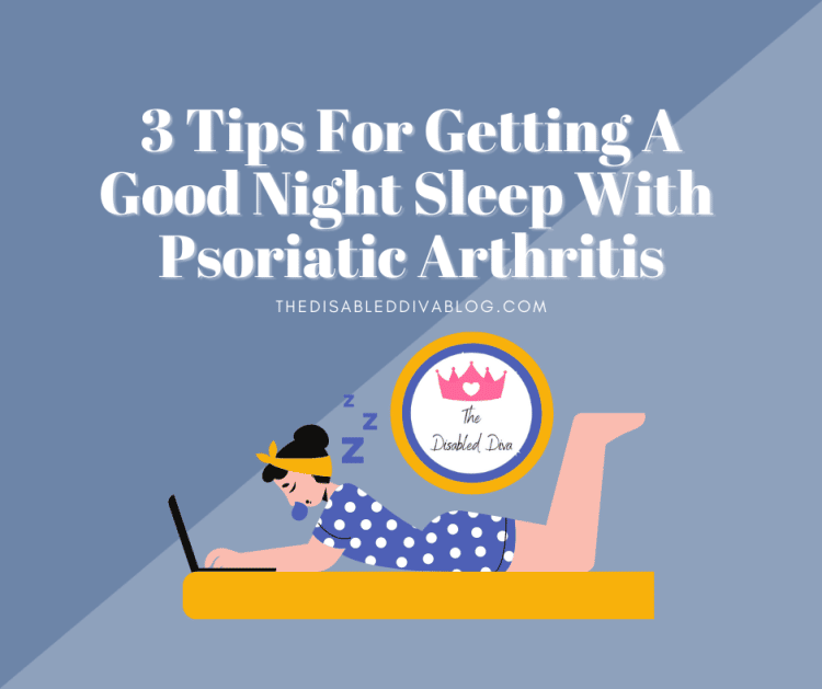 3 Tips For Getting A Good Night Sleep With Psoriatic Arthritis