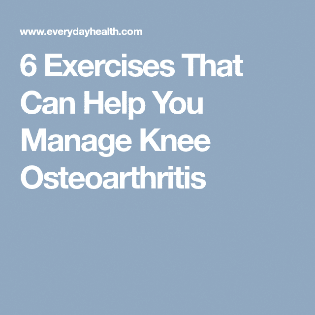 6 Exercises That Can Help You Manage Knee Osteoarthritis # ...