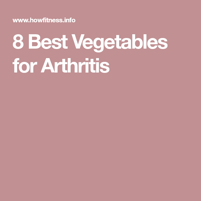 8 Best Vegetables for Arthritis