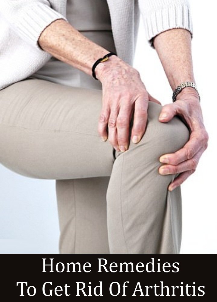 8 Very Effective Home Remedies To Get Rid Of Arthritis ...