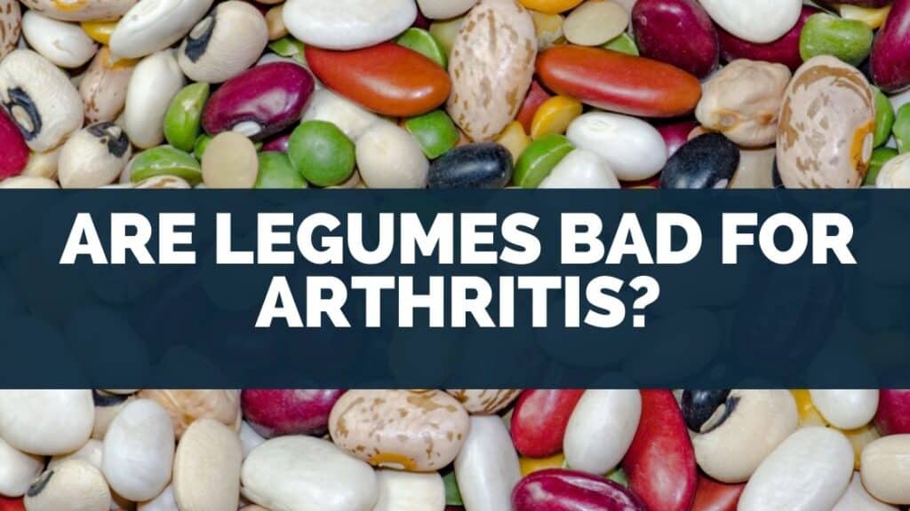 Are Legumes Bad for Arthritis? [Inflammatory Insights ...