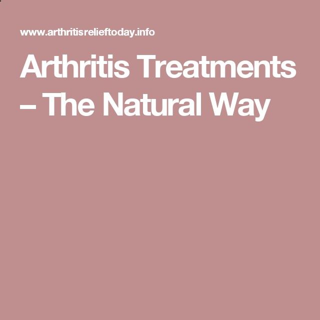 Arthritis Treatments â The Natural Way