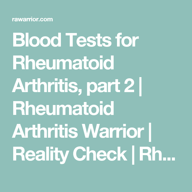 Blood Tests for Rheumatoid Arthritis, part 2