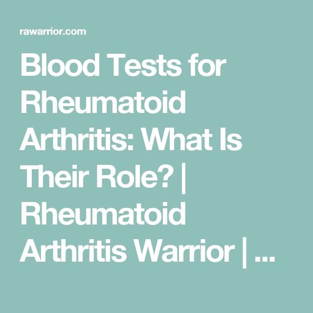 Blood Tests for Rheumatoid Arthritis: What Is Their Role?