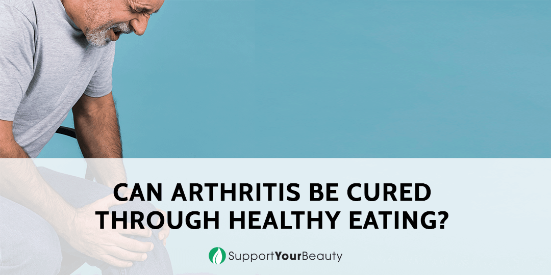 Can Arthritis Be Cured Through Healthy Eating?