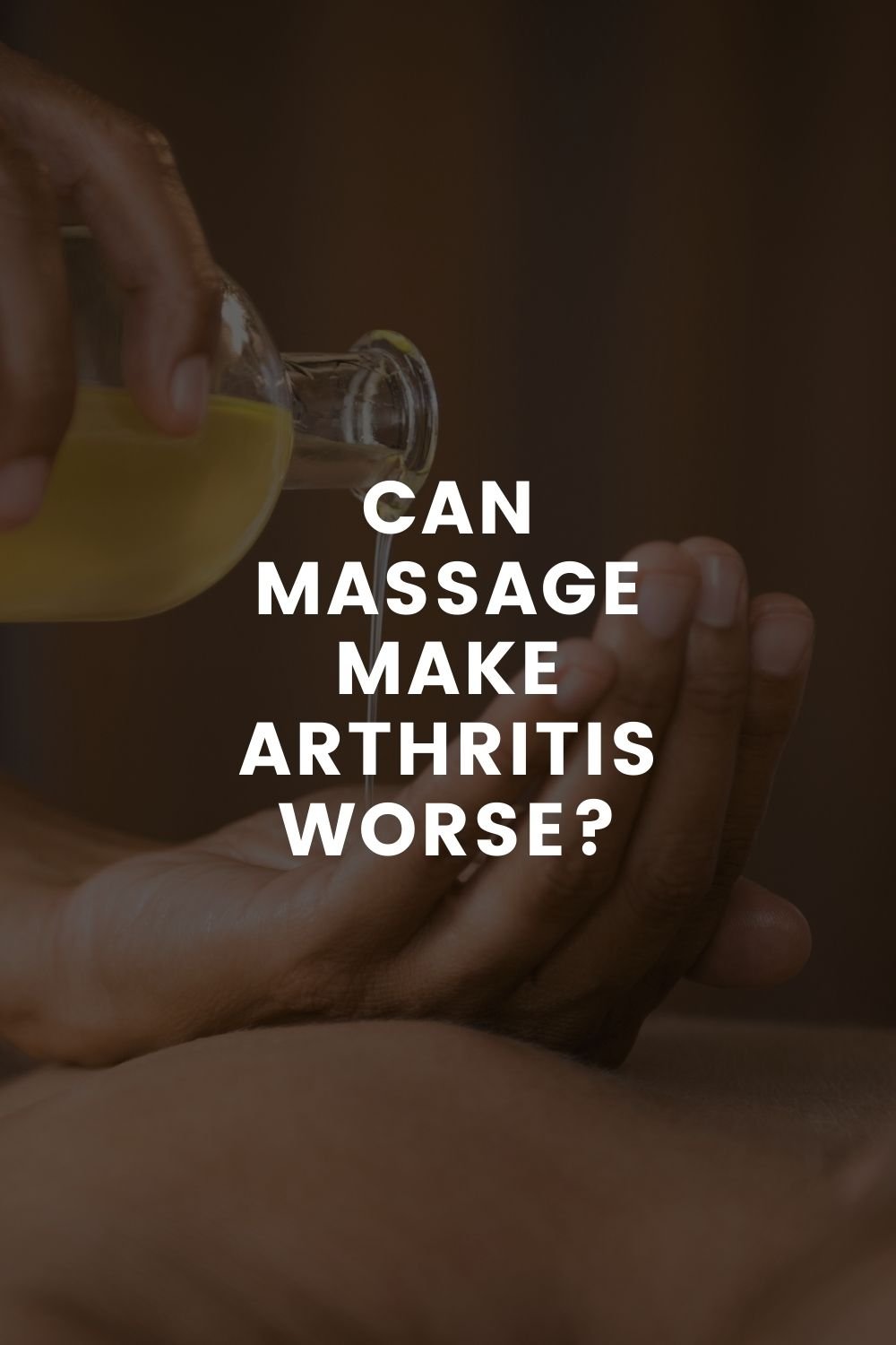Can Massage Make Arthritis Worse?  LIFESTYLE BY PS