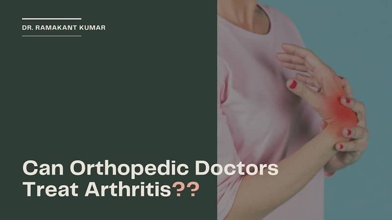 Can Orthopedic Doctors Treat Arthritis? Get Answer Here...