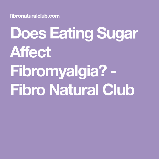 Does Eating Sugar Affect Fibromyalgia