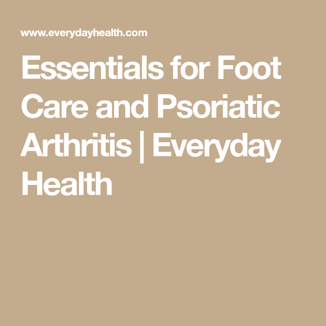 Essentials for Foot Care and Psoriatic Arthritis
