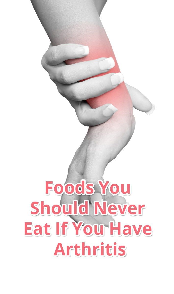Foods You Should Never Eat If You Have Arthritis
