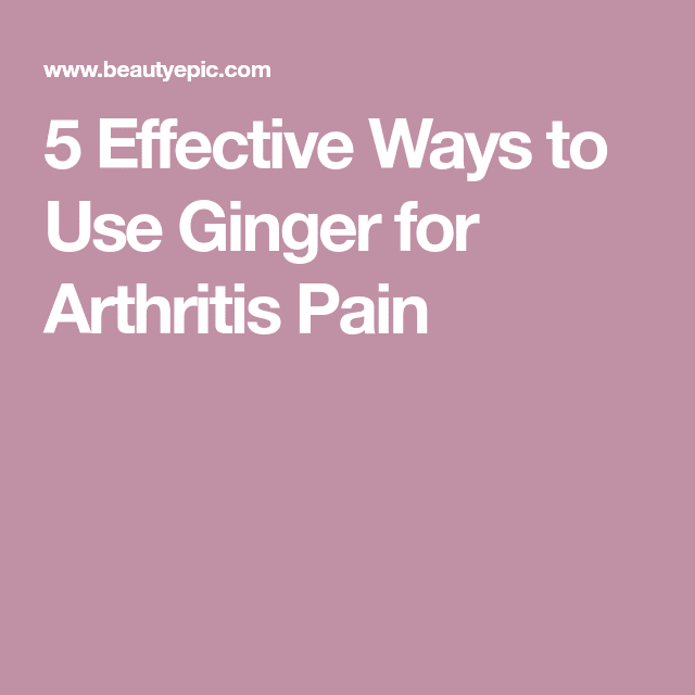 Ginger for Arthritis: Does It Work?