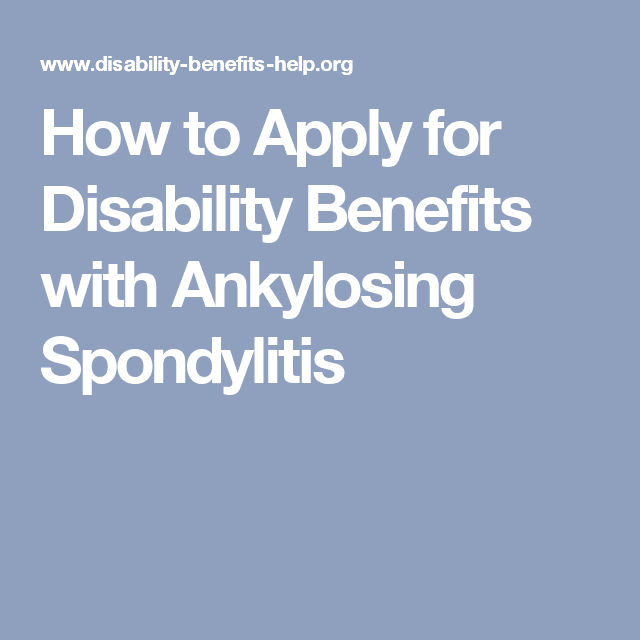 How to Apply for Disability Benefits with Ankylosing Spondylitis ...