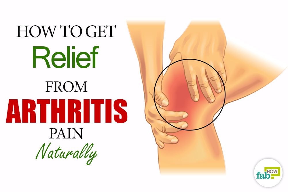 How to Get Rid of Arthritis Pain Naturally with Home ...