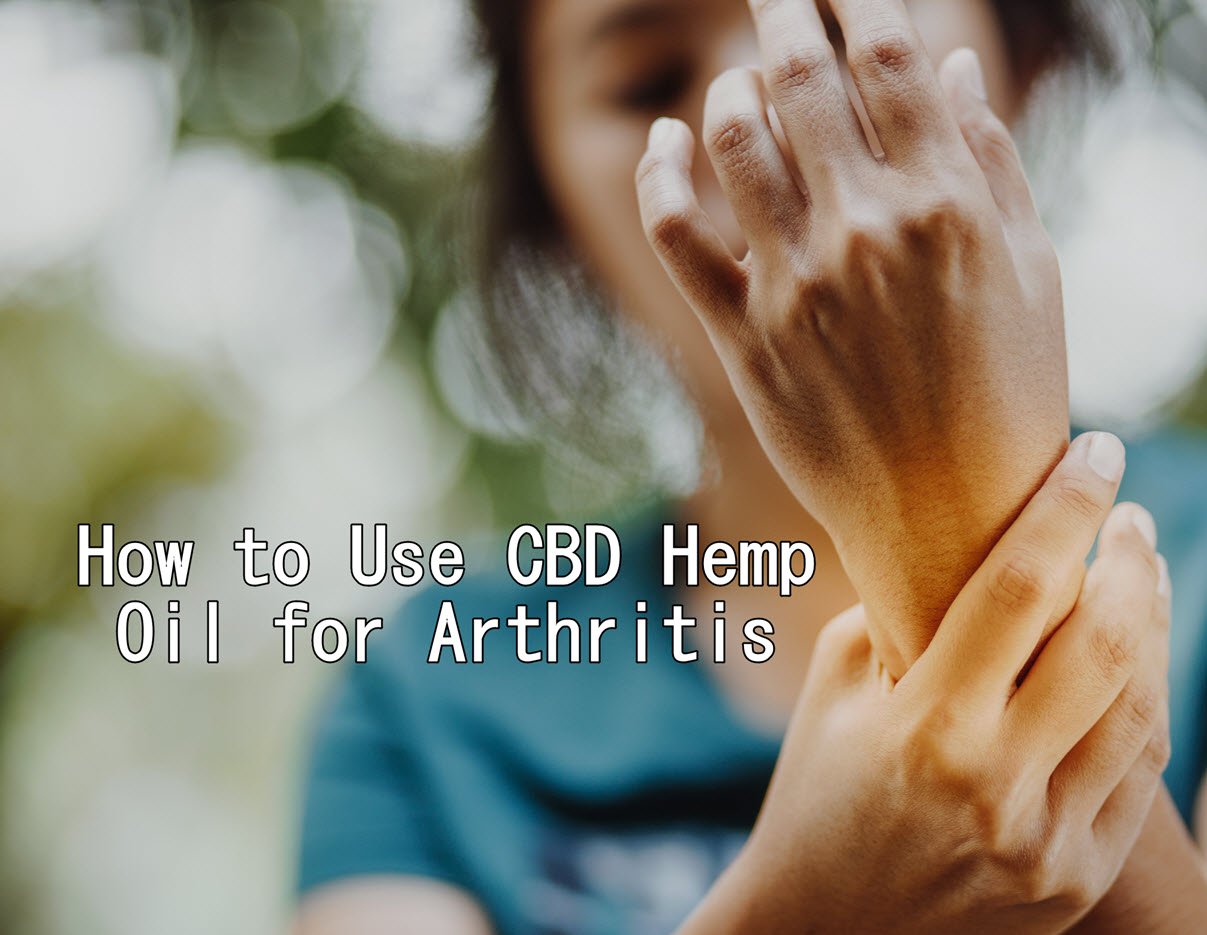 How to Use CBD Hemp Oil for Arthritis