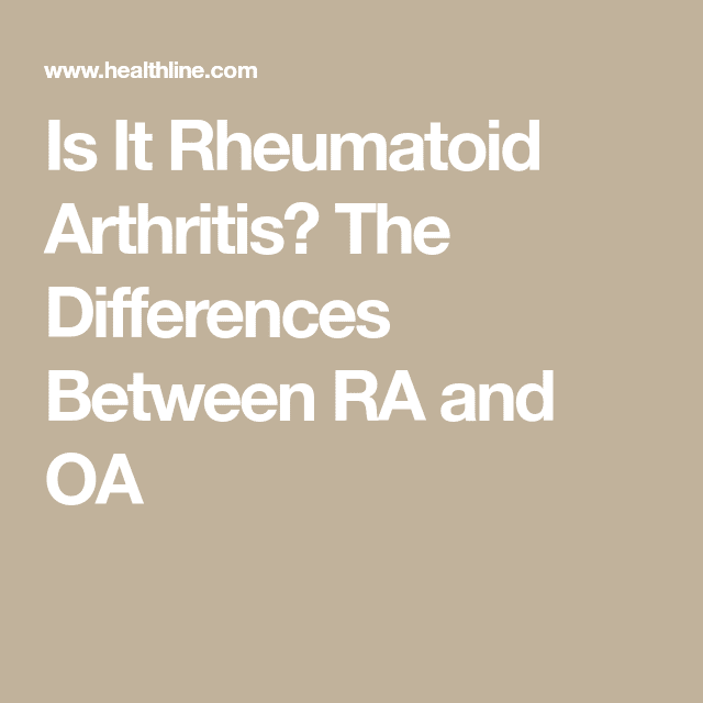 Is It Rheumatoid Arthritis? The Differences Between RA and OA ...