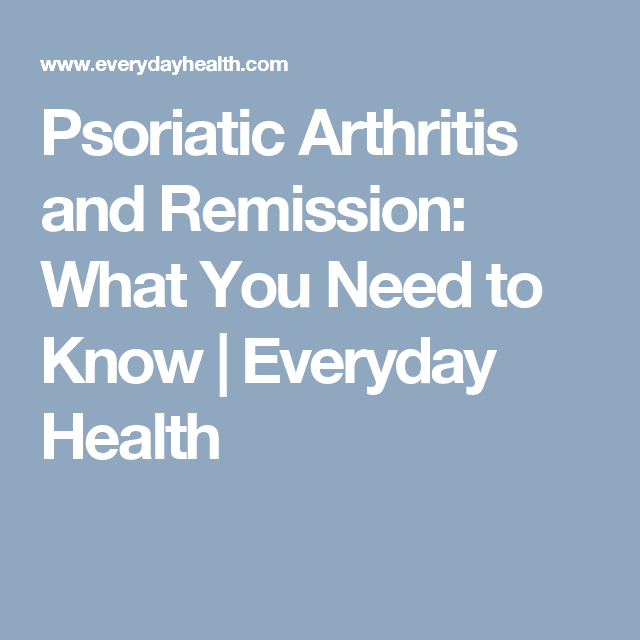 Psoriatic Arthritis and Remission: What You Need to Know