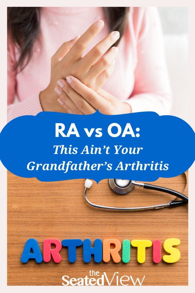 RA vs OA: This Ainât Your Grandfatherâs Arthritis