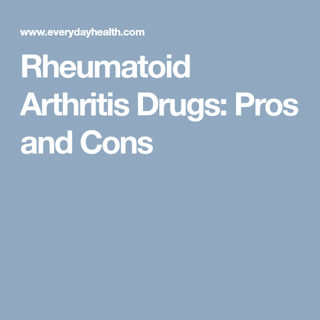 Rheumatoid Arthritis Drug Treatments: Pros and Cons