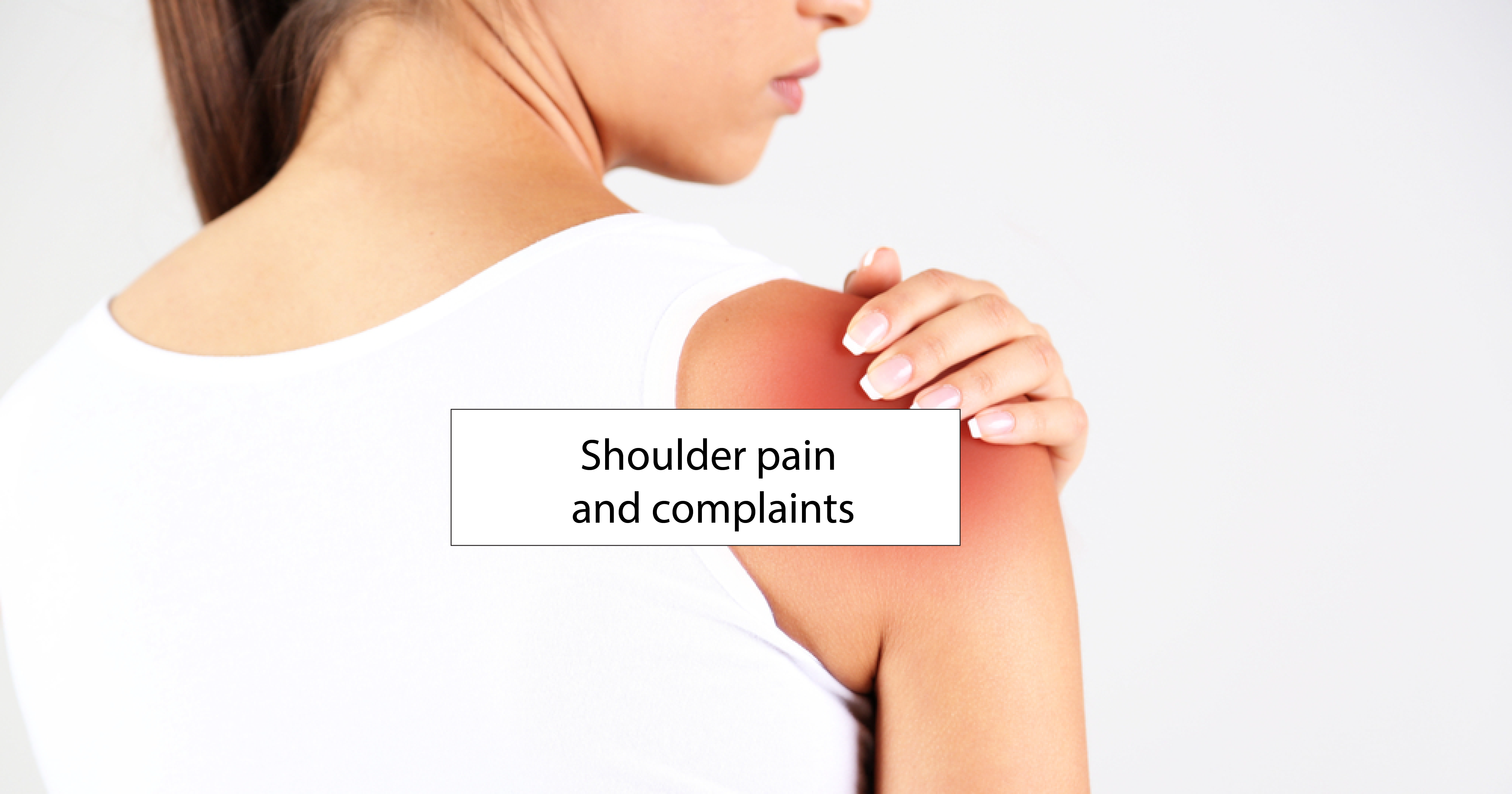 Shoulder pain and complaints: everything that can go wrong