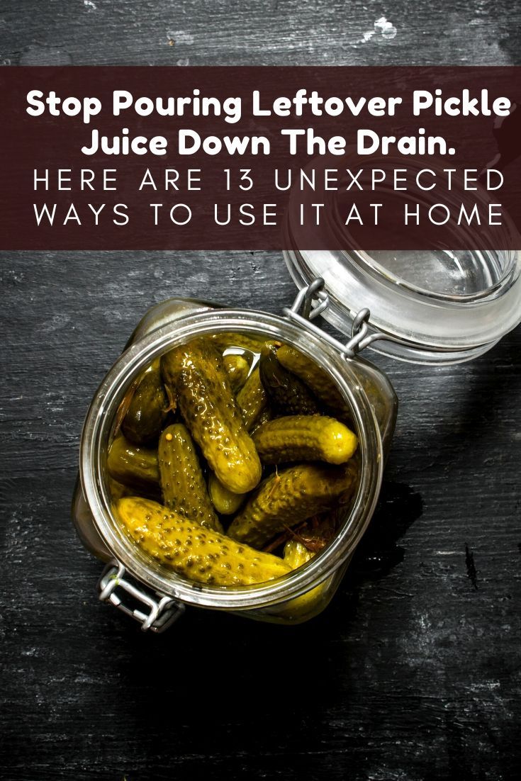 Stop Pouring Leftover Pickle Juice Down The Drain. Here Are 13 ...