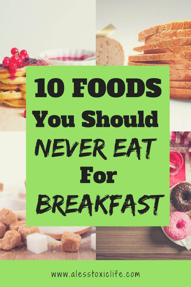 Ten Foods You Should Never Eat for Breakfast