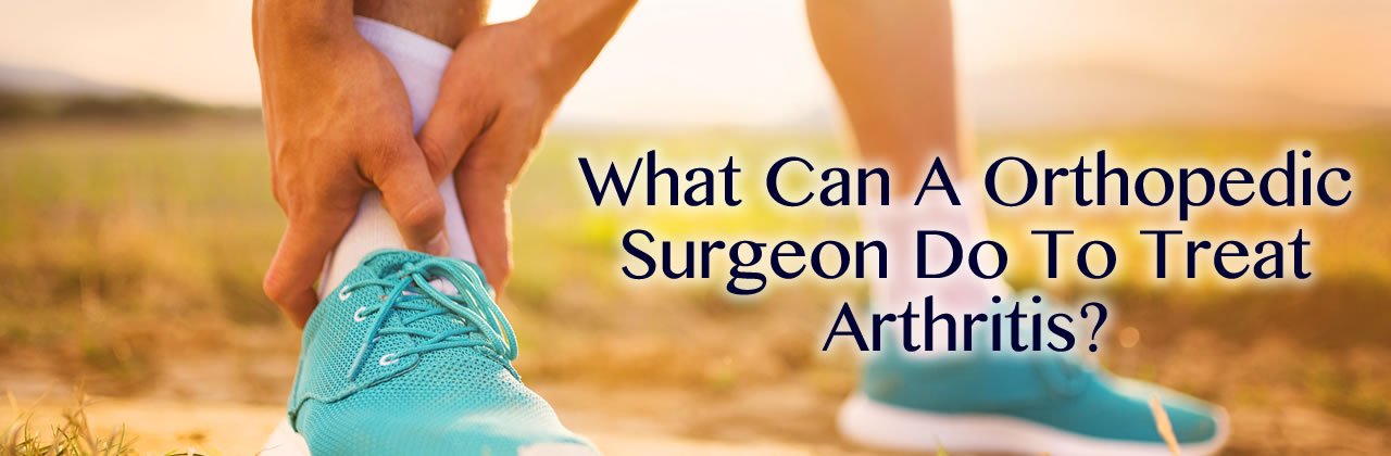 What Can A New Orleans Orthopedic Surgeon Do To Treat Arthritis?