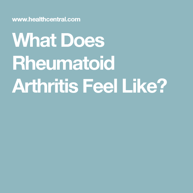 What Does Rheumatoid Arthritis Feel Like?