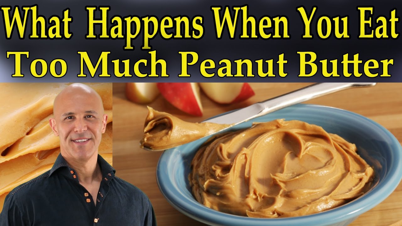 What Happens When You Eat Too Much Peanut Butter