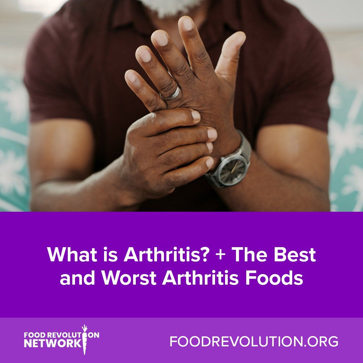 What is Arthritis? + The Best and Worst Arthritis Foods