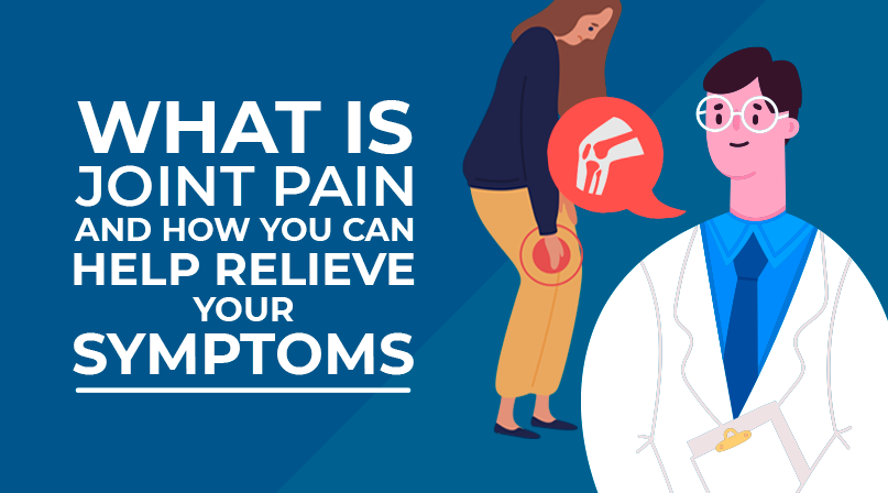 What is joint pain and how you can help relieve your ...