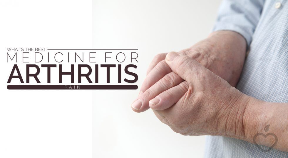 Whats the Best Medicine for Arthritis Pain