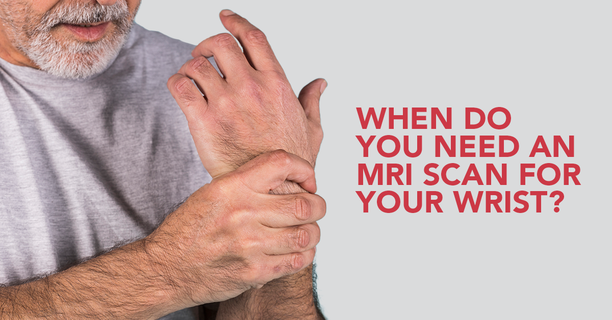 When do you need an MRI scan for your wrist?